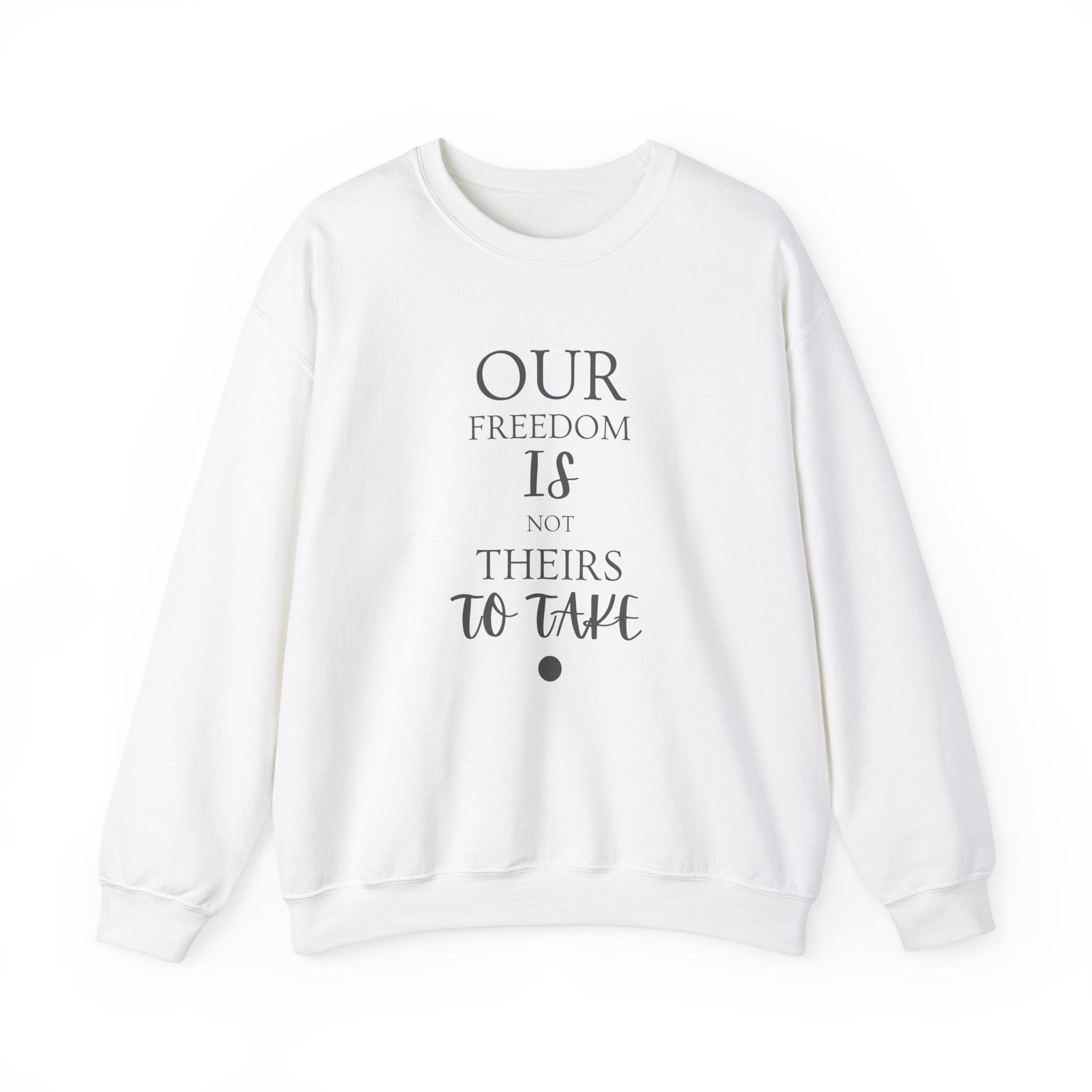 Our Freedom Is NOT Theirs to Take! | Men’s Heavy Blend Crewneck Sweatshirt | Sizes Up To 5XL