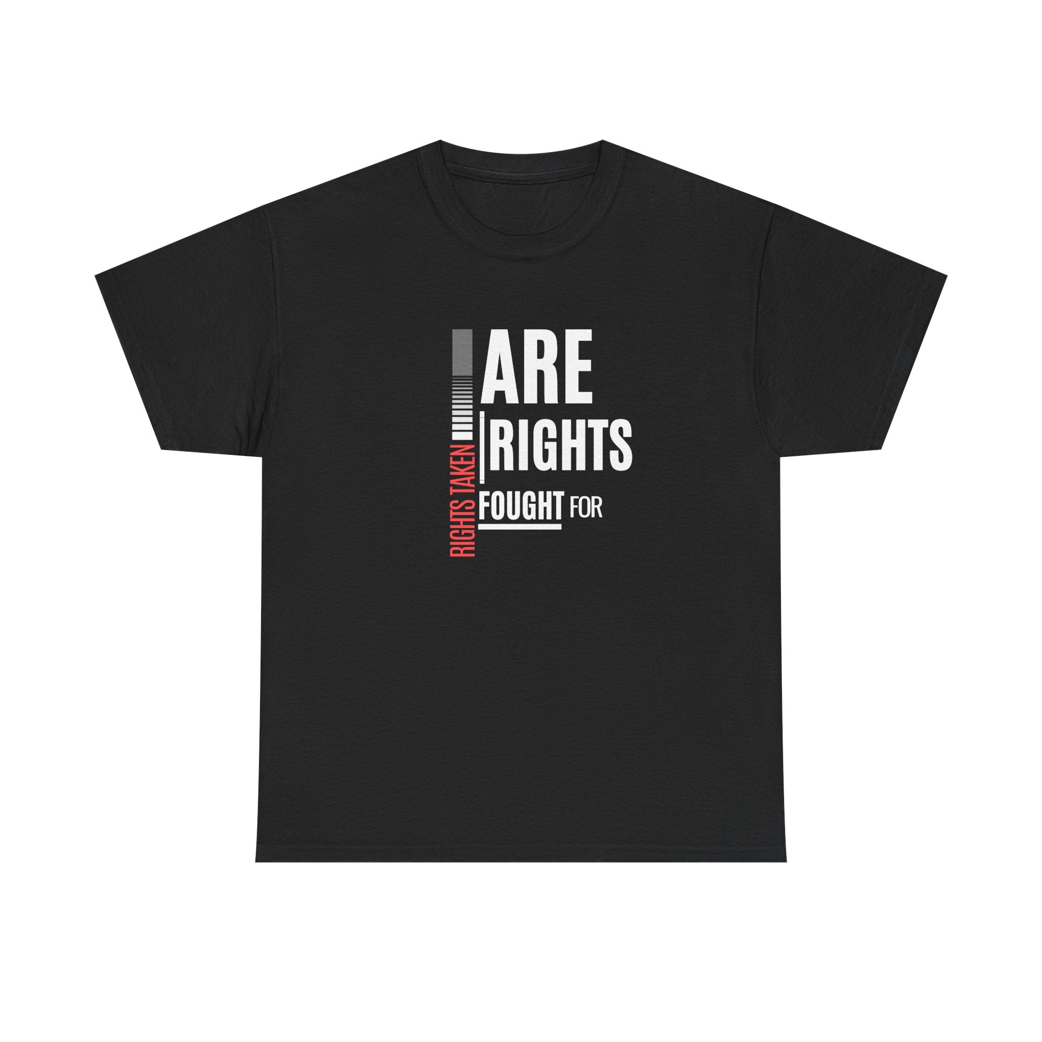 Rights Taken Are Rights Fought For | Women's 100% Ethical Sourced Cotton T-Shirt | Sizes Up To 5XL
