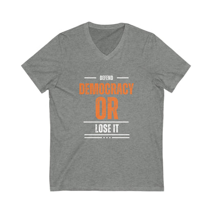 Defend Democracy or Lose It | Men's V-Neck T-Shirt | Sizes Up To 2XL