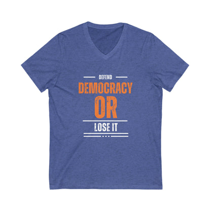 Defend Democracy or Lose It | Men's V-Neck T-Shirt | Sizes Up To 2XL