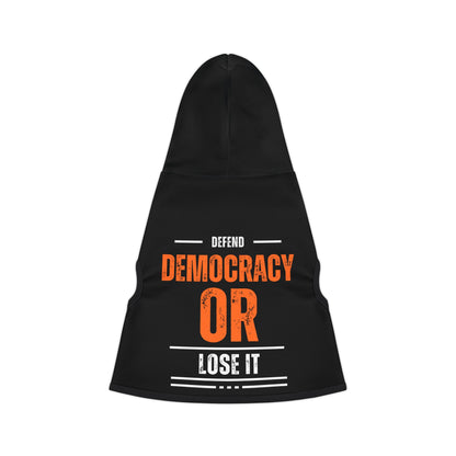 Defend Democracy or Lose It | Pet Hoodie | Sizes From XXS to 2XL