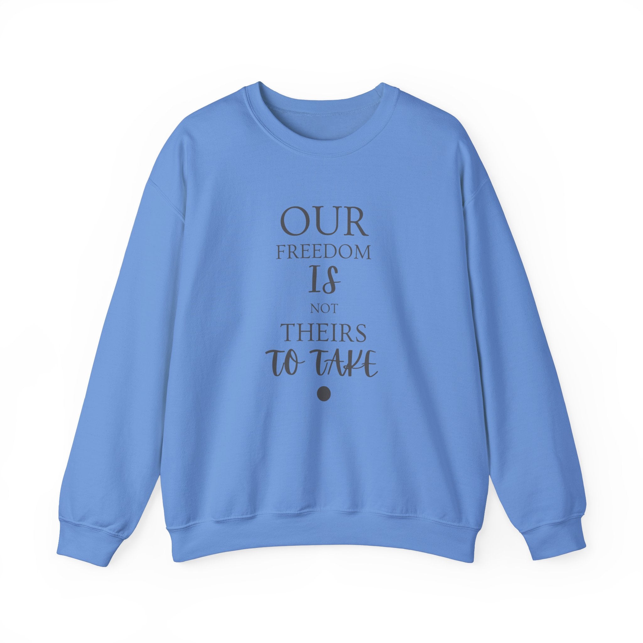 Our Freedom Is NOT Theirs to Take! | Men’s Heavy Blend Crewneck Sweatshirt | Sizes Up To 5XL