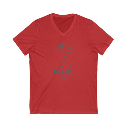 Our Freedom Is NOT Theirs to Take! | Men's 100% Cotton V-Neck Tee | Sizes Up To 2XL