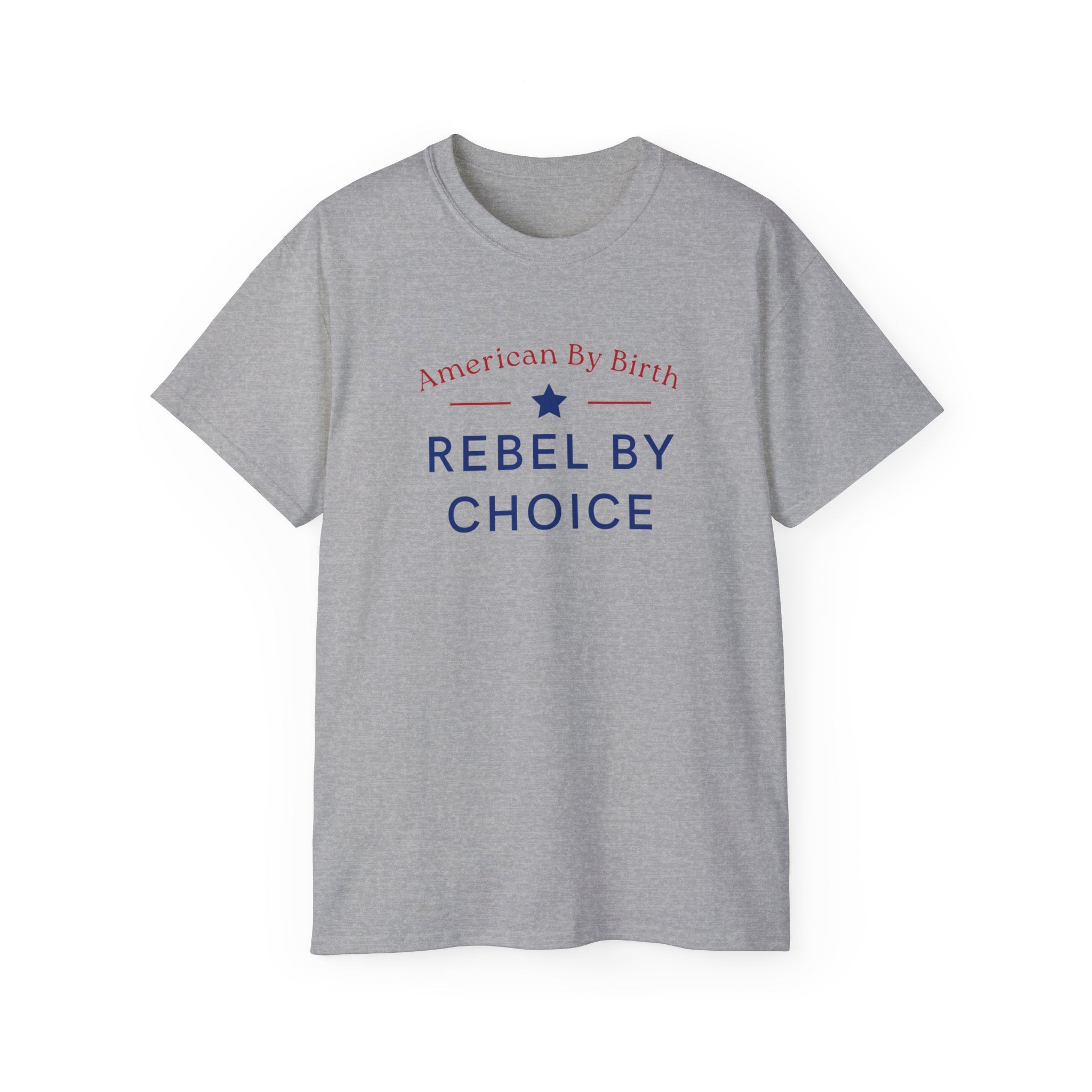 American By Birth, Rebel By Choice | Men's 100% Ultra Soft Cotton T-Shirt | Sizes Up To 5XL