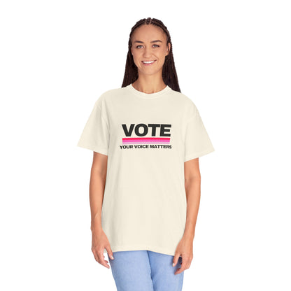 Unisex Garment-Dyed T-shirt | VOTE Your Voice Matters