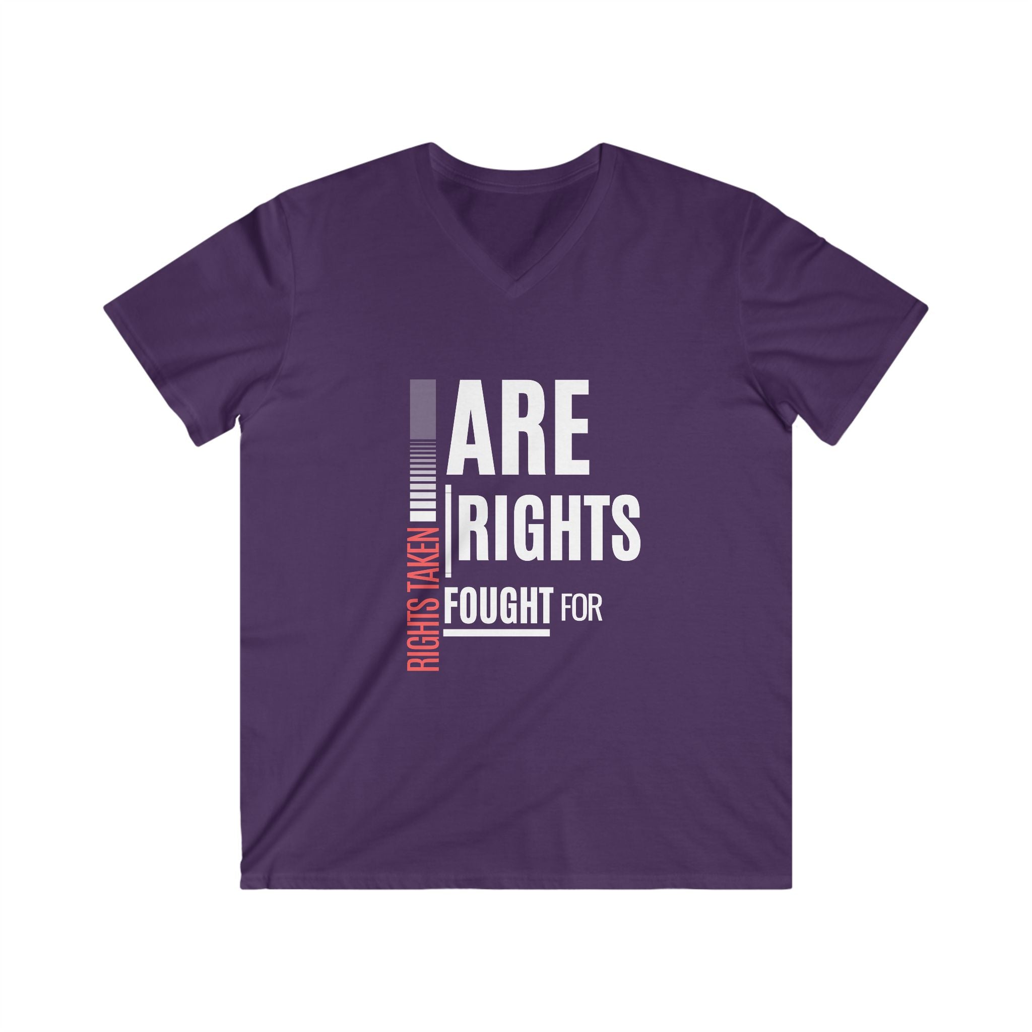 Rights Taken Are Rights Fought For | Men’s 100% Cotton V-Neck T-Shirt | Sizes Up To 2XL