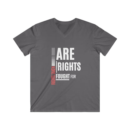 Rights Taken Are Rights Fought For | Men’s 100% Cotton V-Neck T-Shirt | Sizes Up To 2XL