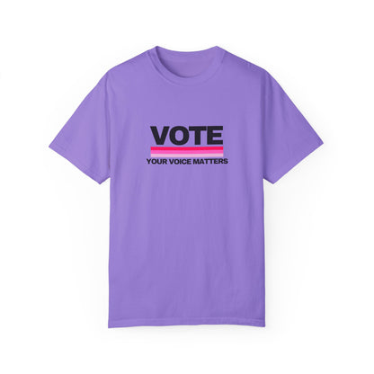 Unisex Garment-Dyed T-shirt | VOTE Your Voice Matters