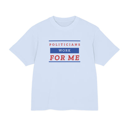 Politicians Work For Me | Men's 100% Urban Heavy Cotton T-Shirt | Sizes Up To 3XL
