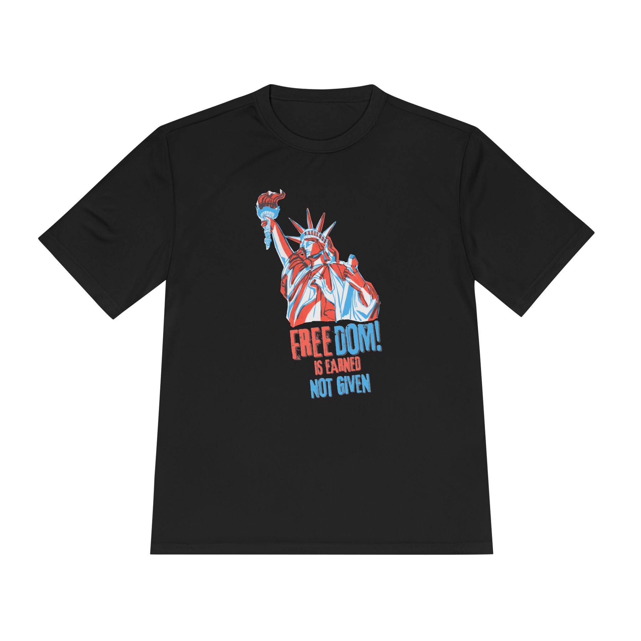 Freedom Is Earned – Not Given | Men's Performance Resistance Tee | Sizes Up To 4XL