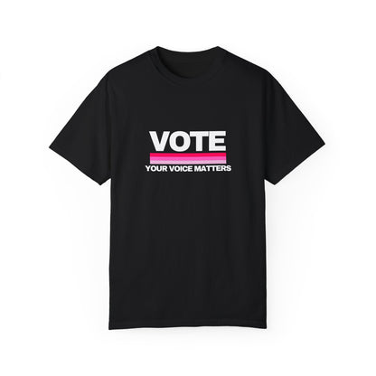 Unisex Garment-Dyed T-shirt | VOTE Your Voice Matters