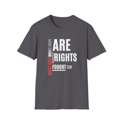 Rights Taken Are Rights Fought For | Men’s 100% Cotton T-Shirt | Sizes XS to 5XL