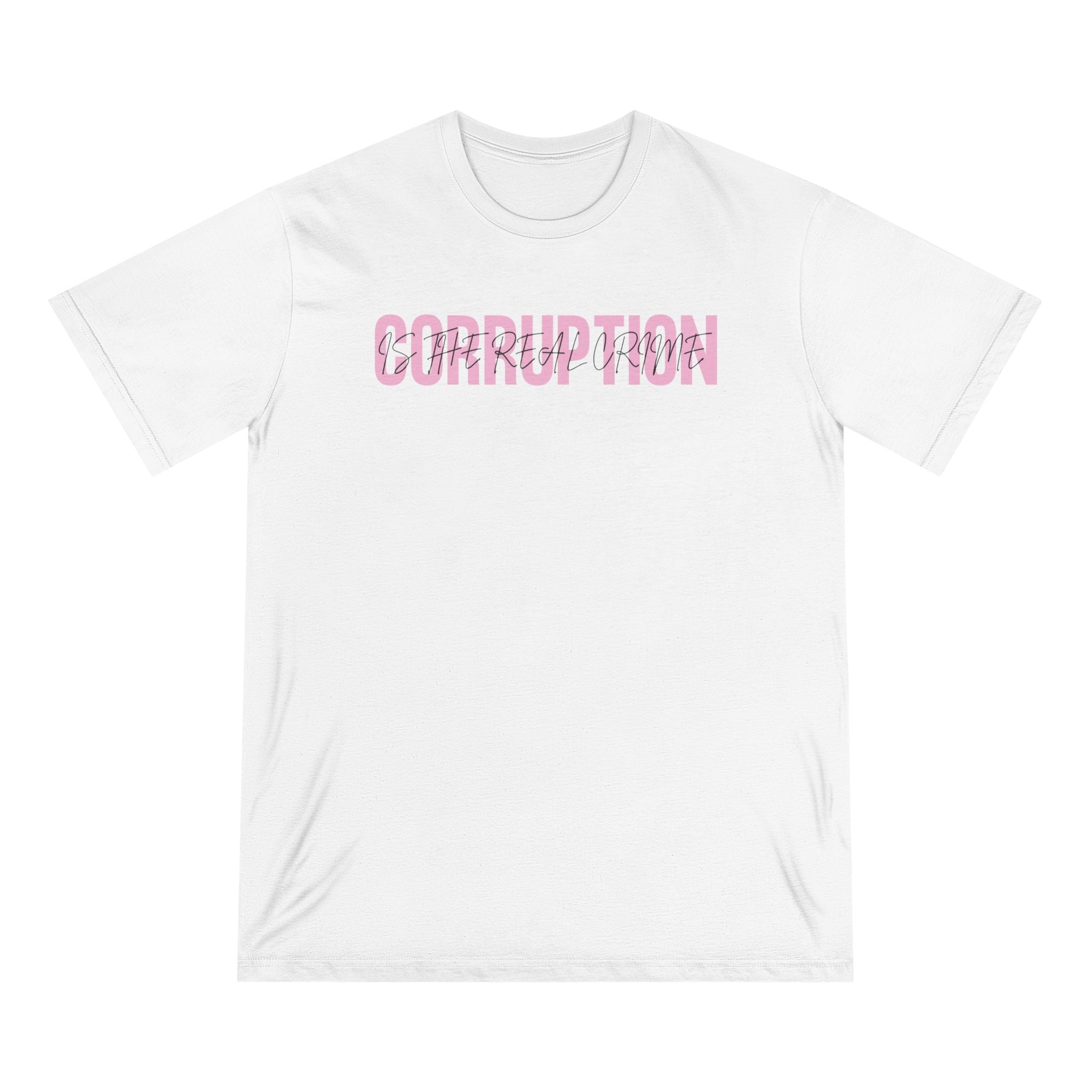 Corruption Is The Real Crime | Women's 100% Organic T-Shirt | Sizes Up To 3XL