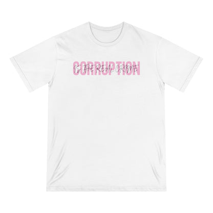 Corruption Is The Real Crime | Women's 100% Organic T-Shirt | Sizes Up To 3XL