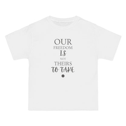 Our Freedom Is NOT Theirs to Take | Women's Empowerment T-Shirt | Sizes Up To 3XL