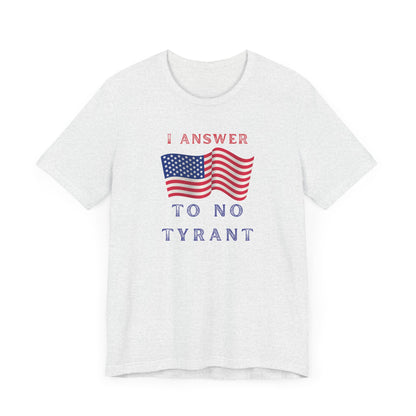 I Answer to No Tyrant | Women's T-Shirt | Sizes XS to 5XL