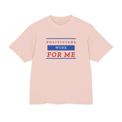 Politicians Work For Me | Men's 100% Urban Heavy Cotton T-Shirt | Sizes Up To 3XL