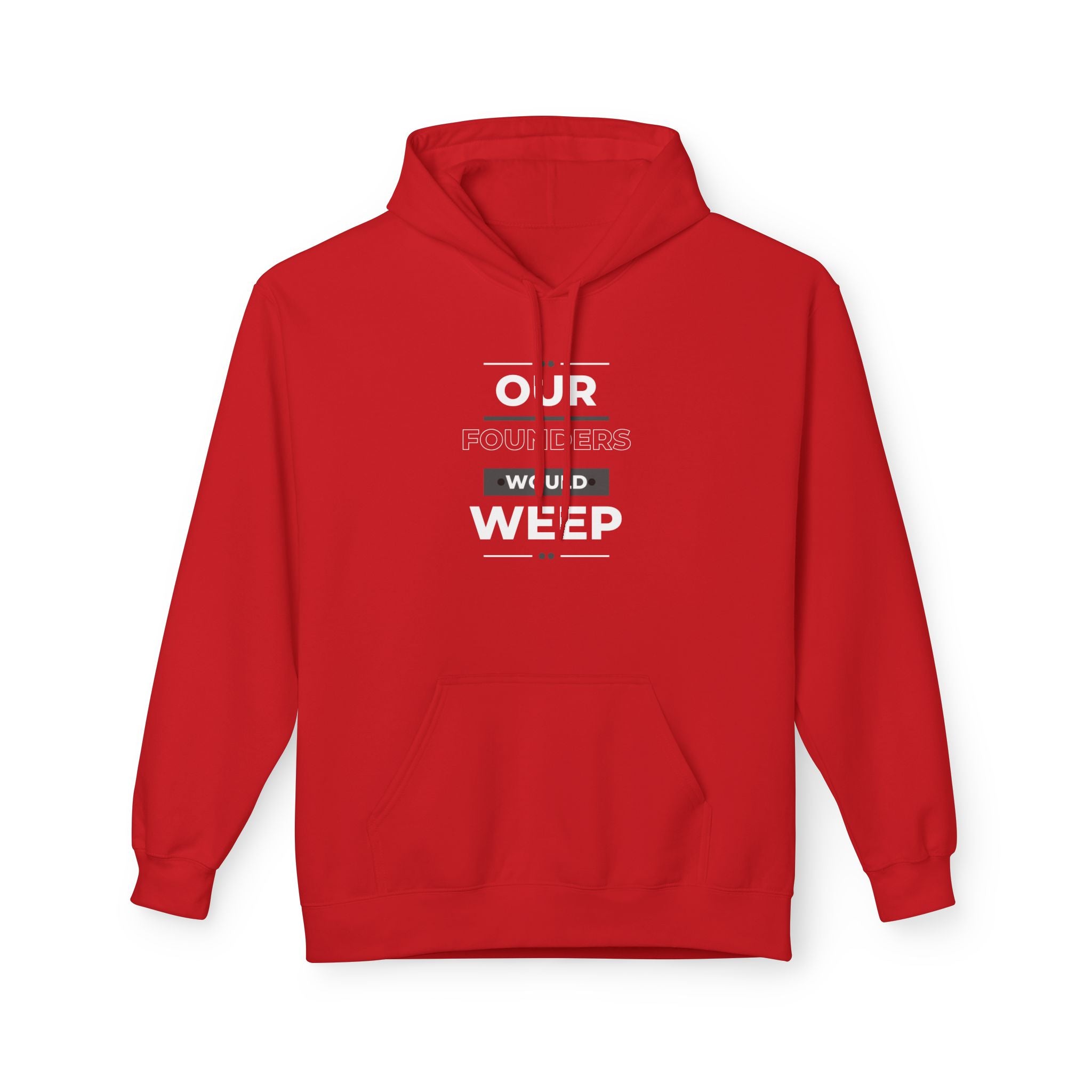 Our Founders Would Weep | Women's Soft Fleece Hoodie | Sizes Up To 5XL