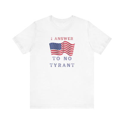 I Answer to No Tyrant | Women's T-Shirt | Sizes XS to 5XL