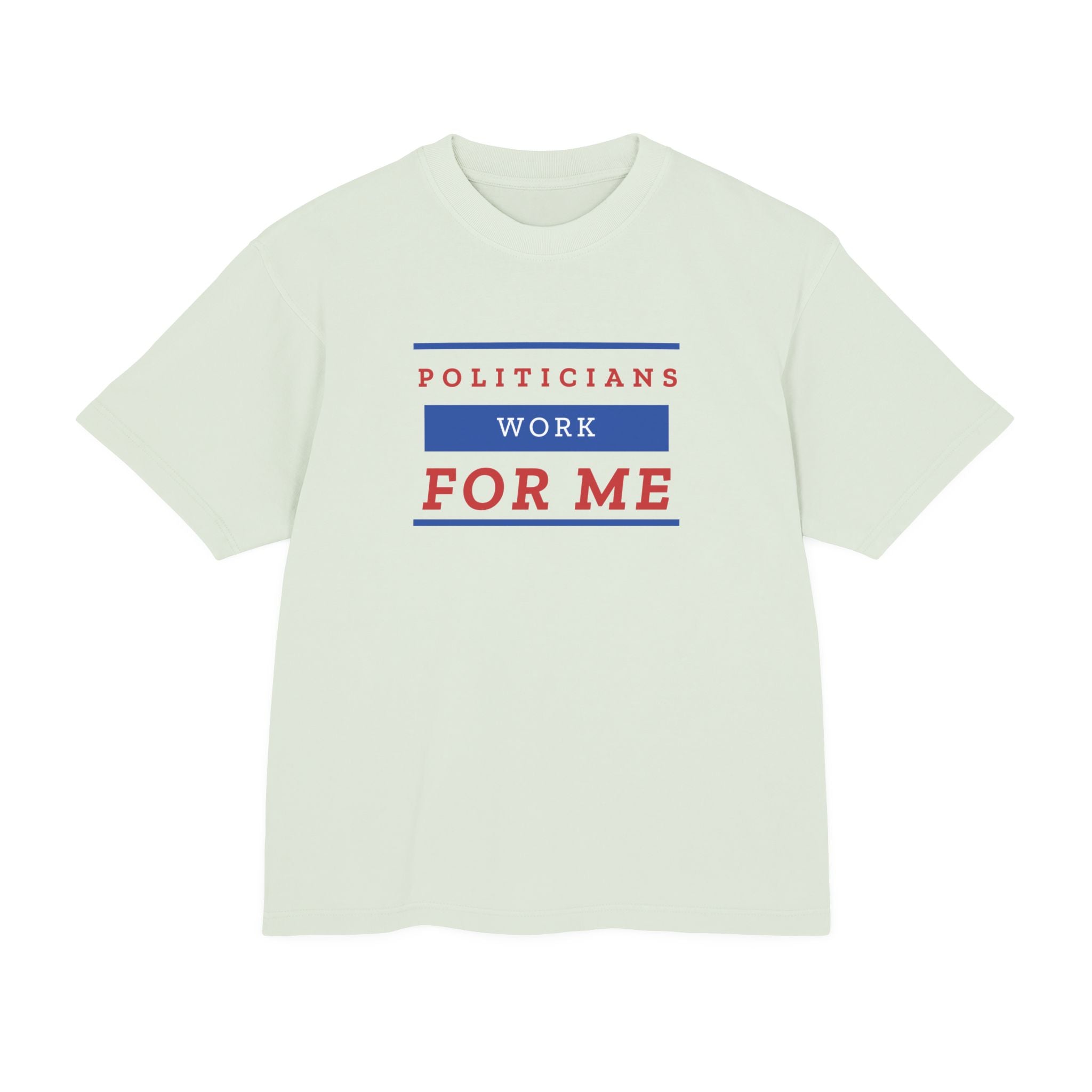 Politicians Work For Me | Men's 100% Urban Heavy Cotton T-Shirt | Sizes Up To 3XL