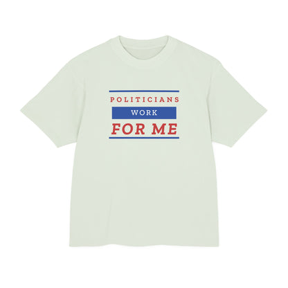 Politicians Work For Me | Men's 100% Urban Heavy Cotton T-Shirt | Sizes Up To 3XL