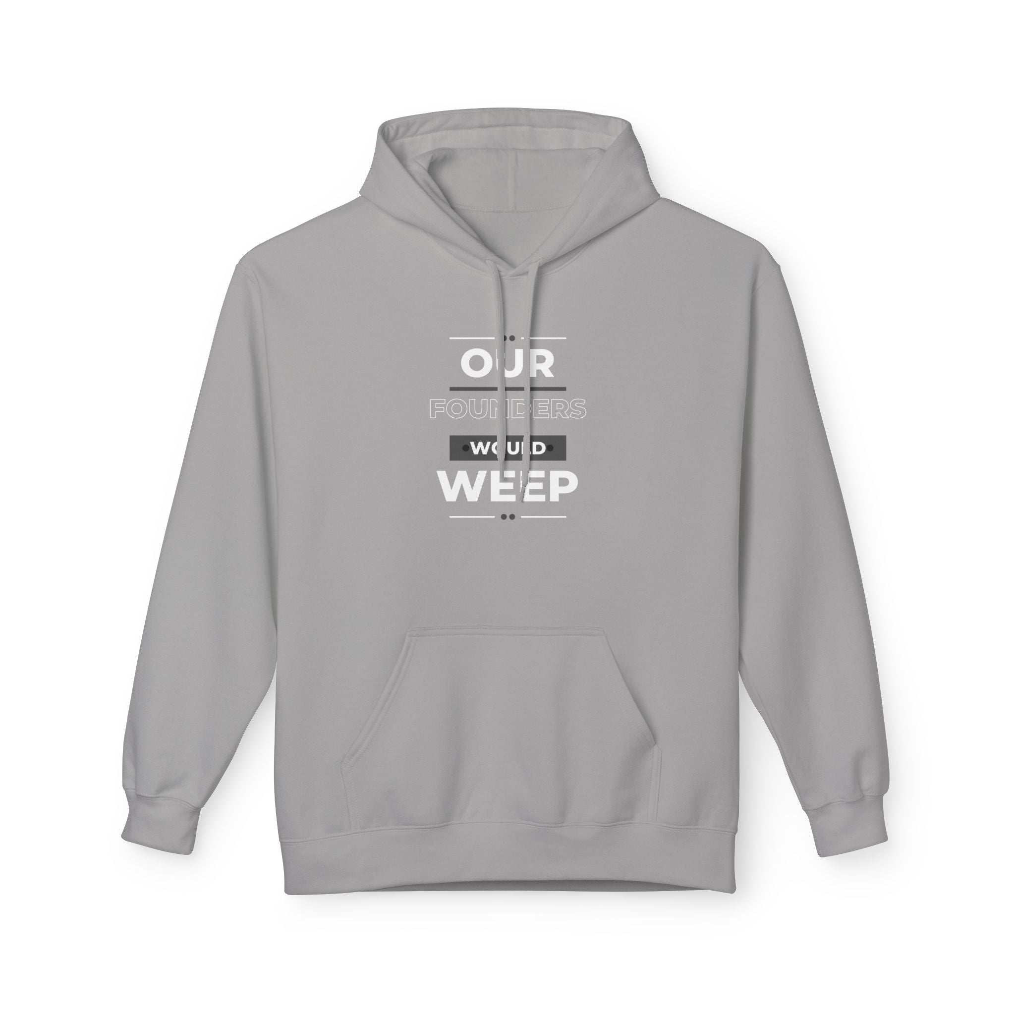 Our Founders Would Weep | Women's Soft Fleece Hoodie | Sizes Up To 5XL