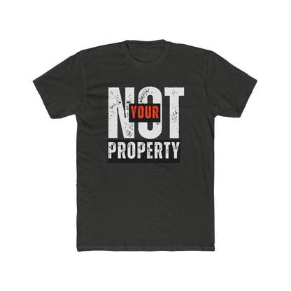 Not Your Property | Men's 100% Cotton Statement Tee | Sizes Up To 5XL