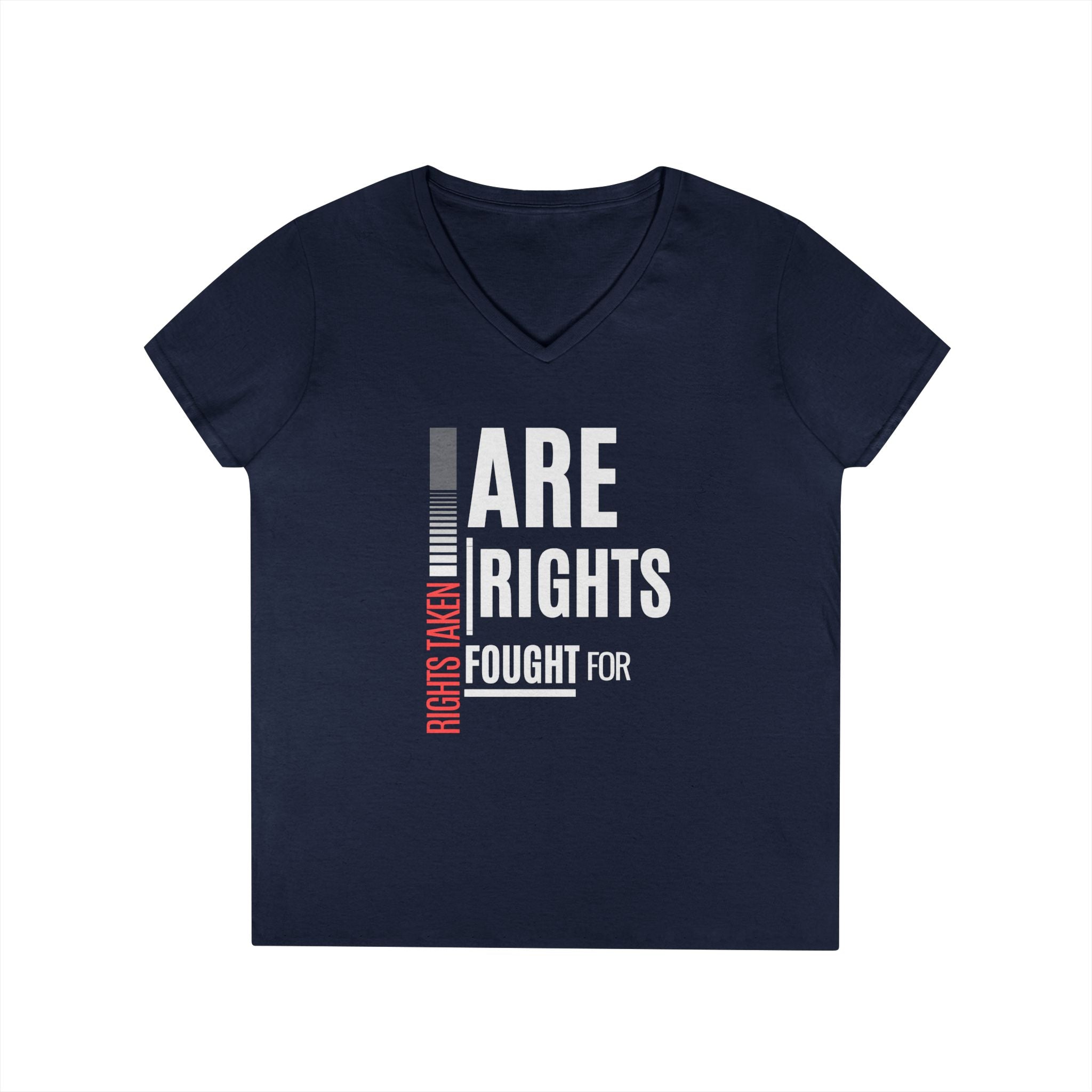 Rights Taken Are Rights Fought For | Ladies' 100% Cotton V-Neck  T-Shirt | Sizes Up To 3XL