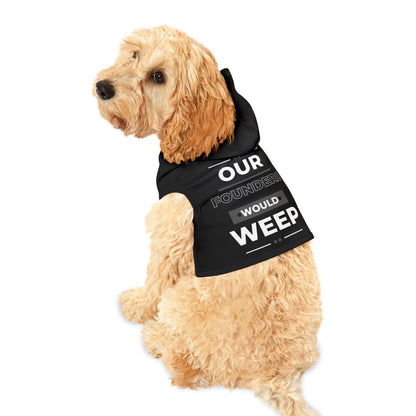 Our Founders Would Weep | PATRIOTIC PET HOODIE | Sizes From XXS To 2XL