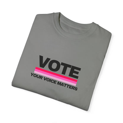 Unisex Garment-Dyed T-shirt | VOTE Your Voice Matters