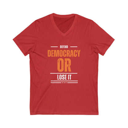 Defend Democracy or Lose It | Men's V-Neck T-Shirt | Sizes Up To 2XL