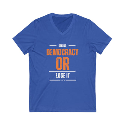 Defend Democracy or Lose It | Men's V-Neck T-Shirt | Sizes Up To 2XL