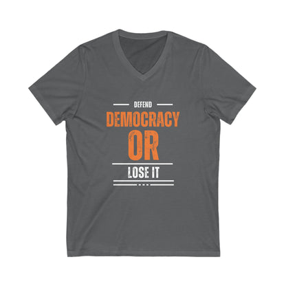 Defend Democracy or Lose It | Men's V-Neck T-Shirt | Sizes Up To 2XL