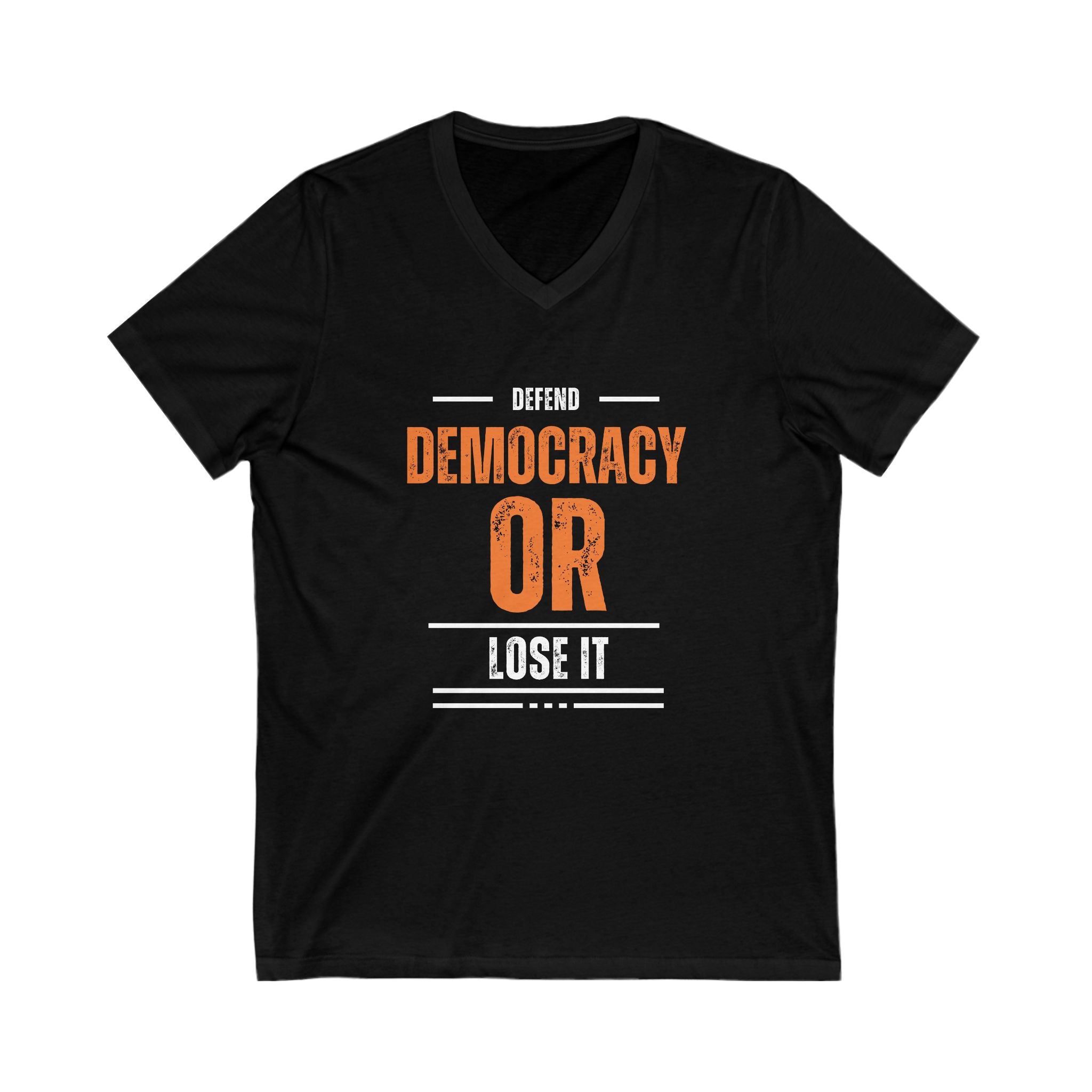 Defend Democracy or Lose It | Men's V-Neck T-Shirt | Sizes Up To 2XL