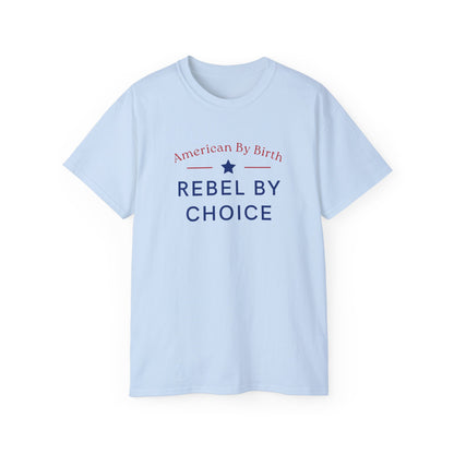 American By Birth, Rebel By Choice | Men's 100% Ultra Soft Cotton T-Shirt | Sizes Up To 5XL