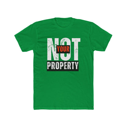 Not Your Property | Men's 100% Cotton Statement Tee | Sizes Up To 5XL