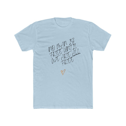 No Man is Free Until We Are All Free | Men's 100% Cotton Badass Crew Tee | Sizes From XS 5XL