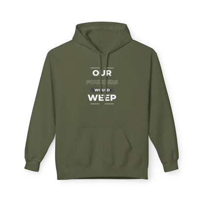 Our Founders Would Weep | Women's Soft Fleece Hoodie | Sizes Up To 5XL