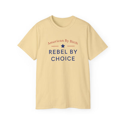 American By Birth, Rebel By Choice | Men's 100% Ultra Soft Cotton T-Shirt | Sizes Up To 5XL