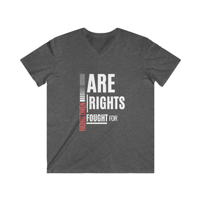 Rights Taken Are Rights Fought For | Men’s 100% Cotton V-Neck T-Shirt | Sizes Up To 2XL