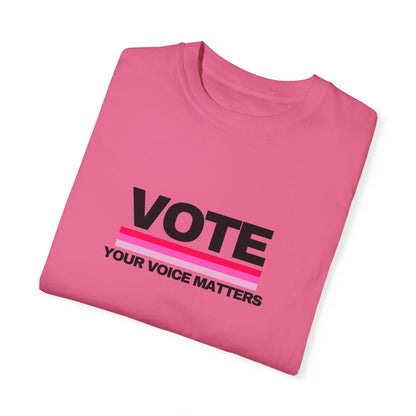 Unisex Garment-Dyed T-shirt | VOTE Your Voice Matters