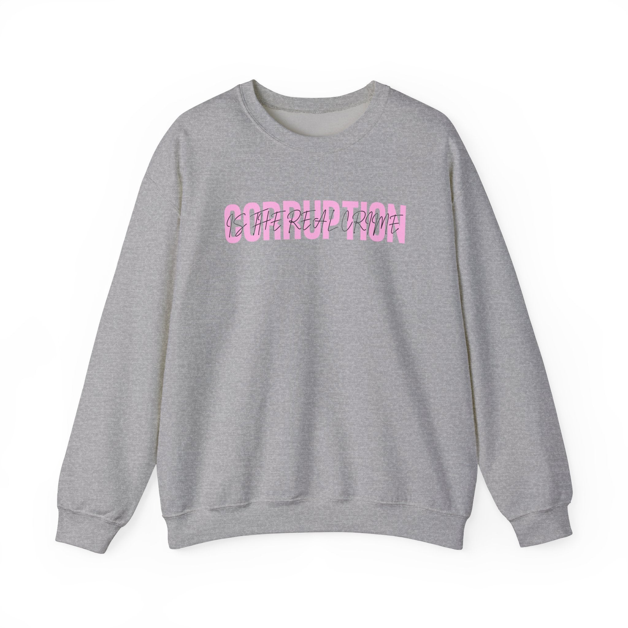 Corruption is the Real Crime | Women's Crewneck Sweatshirt | Sizes Up To 5XL