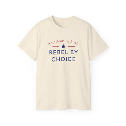 American By Birth, Rebel By Choice | Men's 100% Ultra Soft Cotton T-Shirt | Sizes Up To 5XL