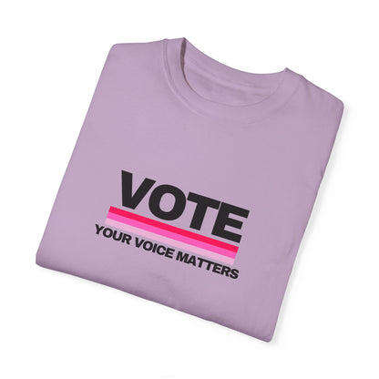 Unisex Garment-Dyed T-shirt | VOTE Your Voice Matters