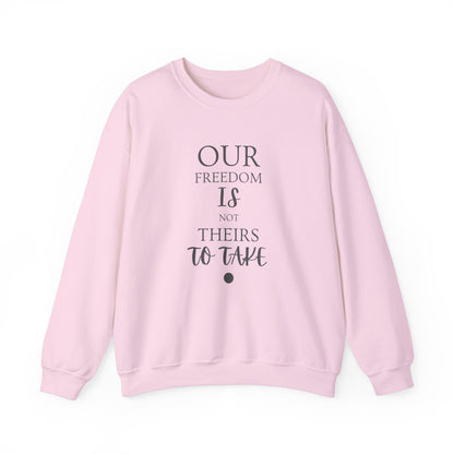 Our Freedom Is NOT Theirs to Take! | Men’s Heavy Blend Crewneck Sweatshirt | Sizes Up To 5XL