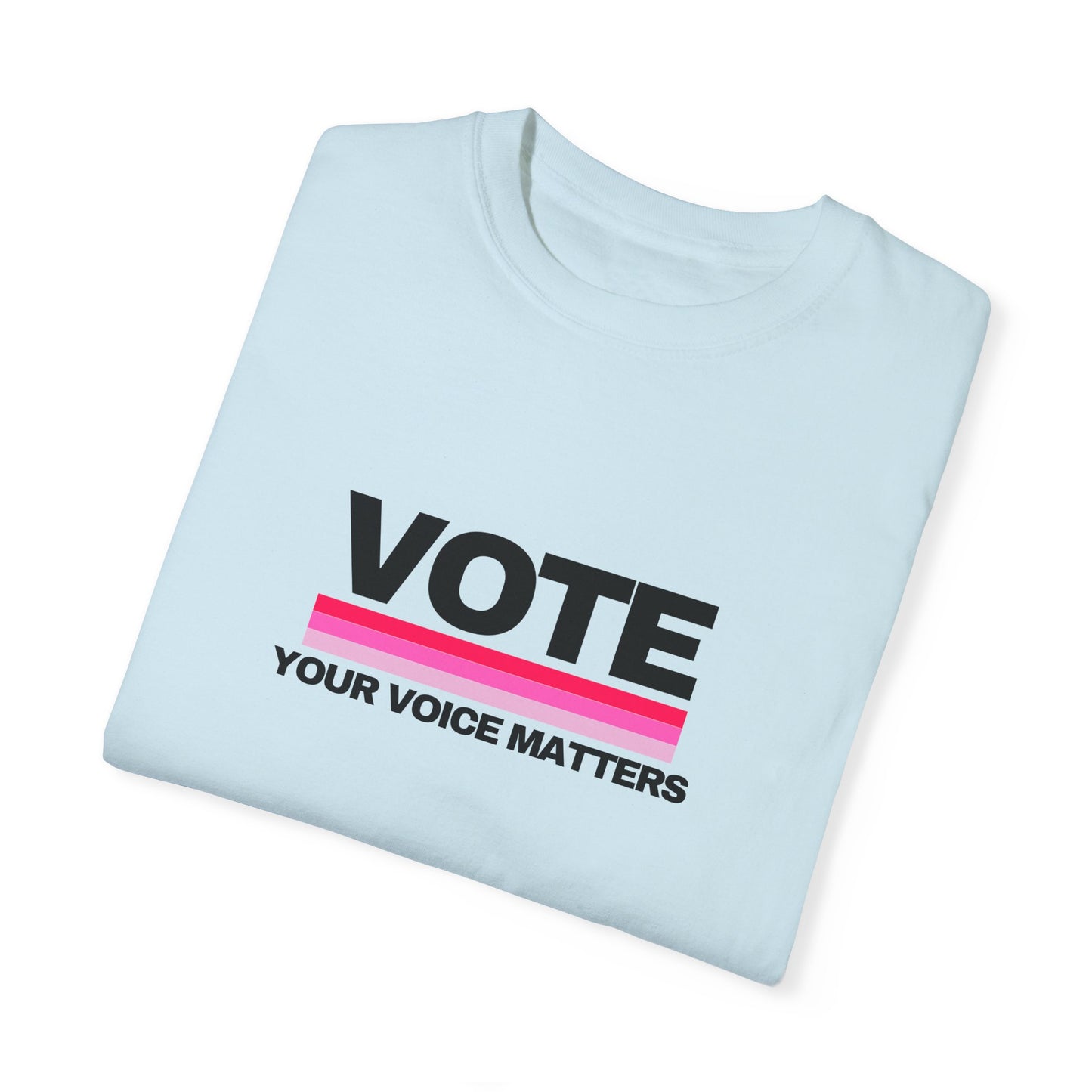 Unisex Garment-Dyed T-shirt | VOTE Your Voice Matters