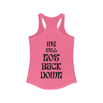 Women's Ideal Racerback Tank | You Pushed Our Limit (front) We Will Not Back Down (back)