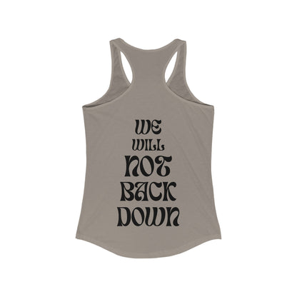 Women's Ideal Racerback Tank | You Pushed Our Limit (front) We Will Not Back Down (back)