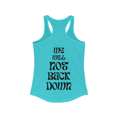 Women's Ideal Racerback Tank | You Pushed Our Limit (front) We Will Not Back Down (back)