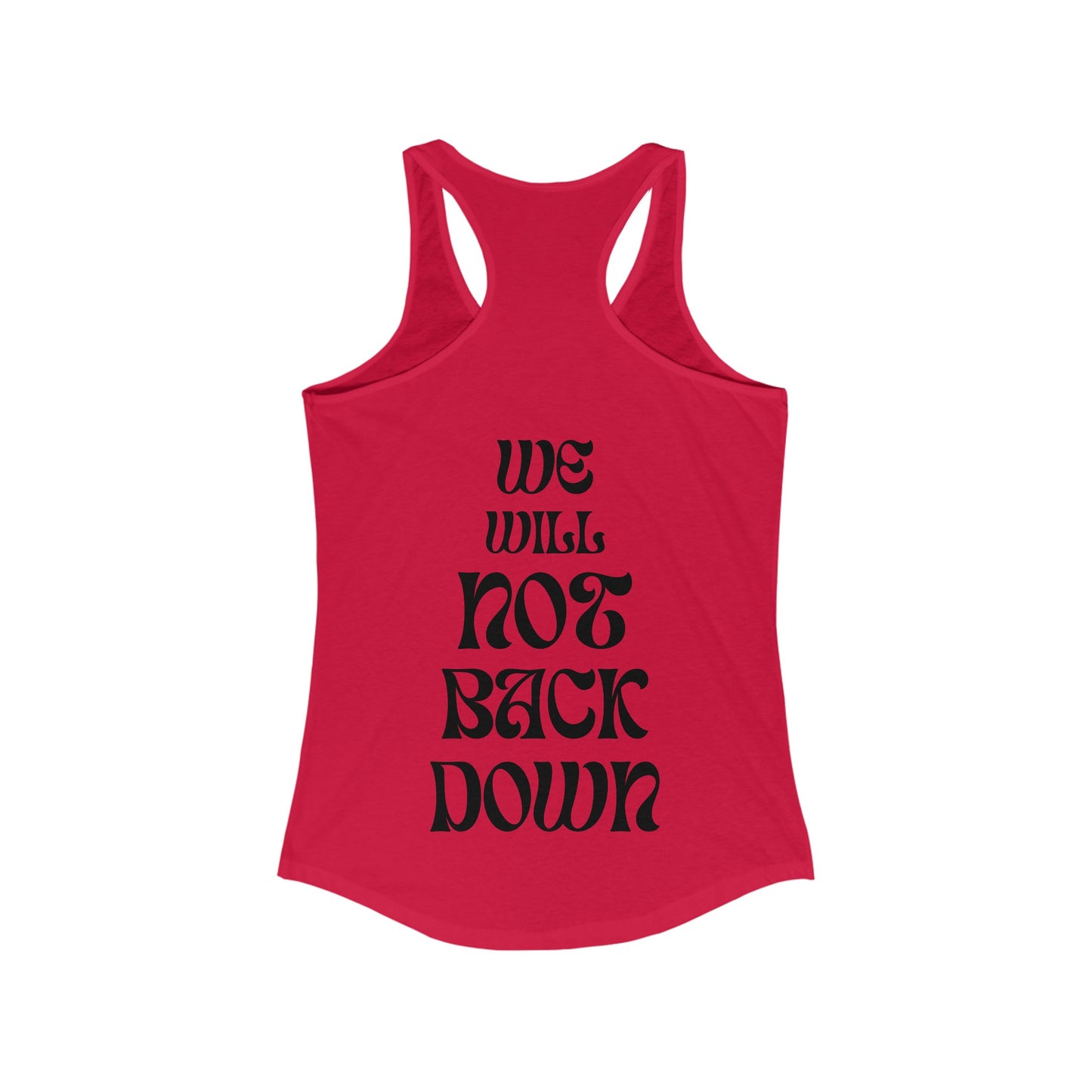 Women's Ideal Racerback Tank | You Pushed Our Limit (front) We Will Not Back Down (back)